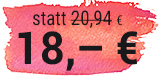 statt 20,94 € 18,– €