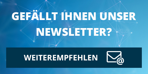 Gefällt Ihnen unser Newsletter? Jetzt Weiterempfehlen